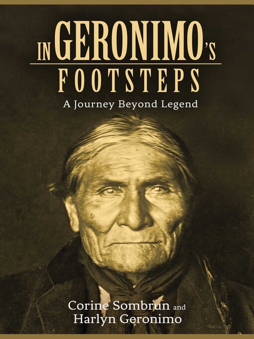 Title details for In Geronimo's Footsteps: a Journey Beyond Legend by Corine Sombrun - Available